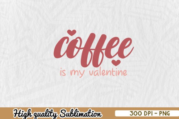 Coffee is My Valentine Cute Mama PNG