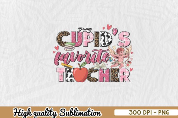 Cupid’s Favorite Teacher Sublimation PNG
