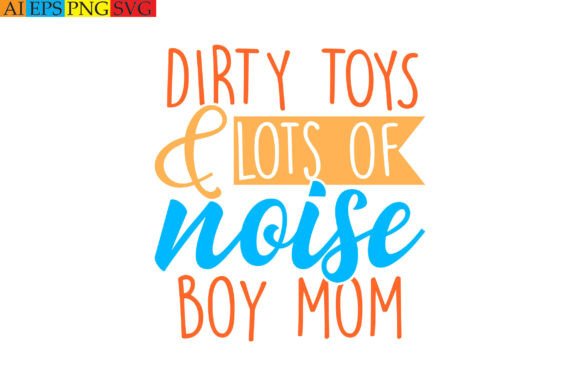 Dirty Toys Lots of Noise Boy Mom