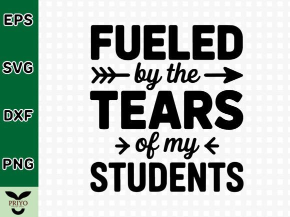 Fueled by the Tears of My Students SVG
