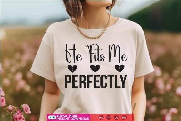 He Fits Me Perfectly SVG