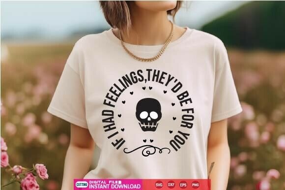 If I Had Feelings, They’d Be for You SVG