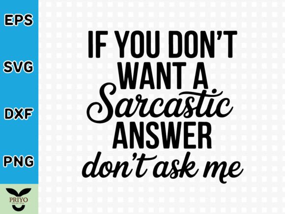 If You Don’t Want a Sarcastic Answer Don
