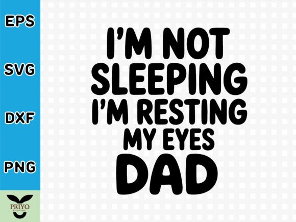 I’m Not Sleeping, I’m Resting My Eyes Dad