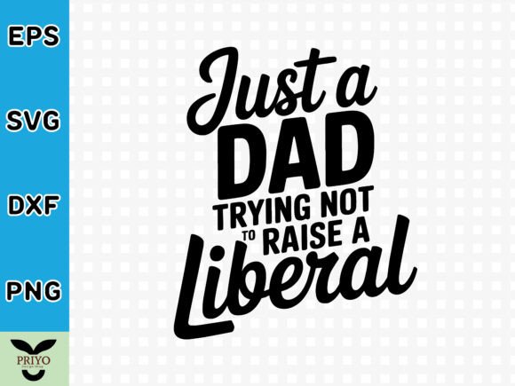 Just a Dad Trying Not to Raise a Liberal