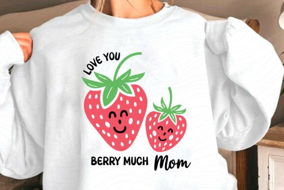 Love You Berry Much Funny Mother’s Day