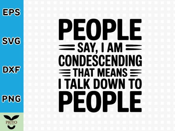 People Say I Am Condescending That Means