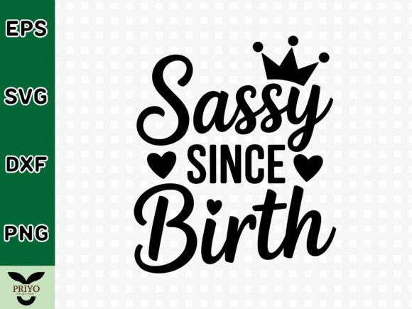 Sassy Since Birth SVG