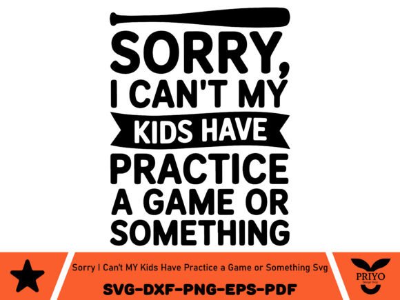 Sorry I Can’t—My Kids Have Practice SVG