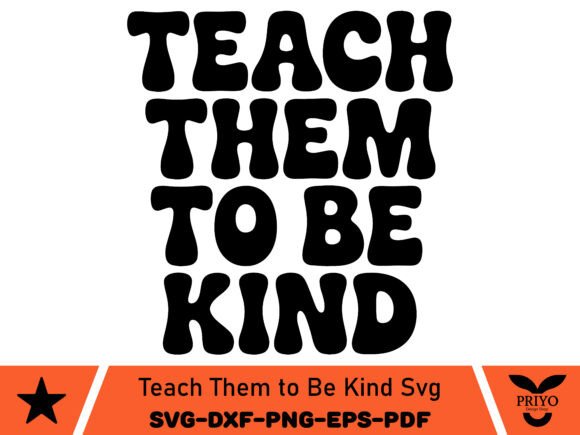 Teach Them to Be Kind SVG, Teacher SVG